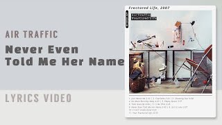 (Lyric) AIR TRAFFIC_Never Even Told Me Her Name