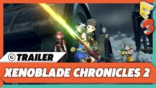 Xenoblade Chronicles 2 Gameplay Trailer | E3 2017 Nintendo Spotlight