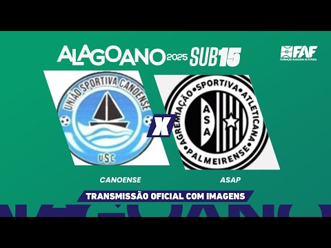 CANOENSE x ASAP | ALAGOANO SUB-15 2025 - PRIMEIRA FASE - 1ª RODADA | AO VIVO