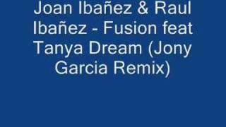 Joan Ibañez & Raul Ibañez - Fusion feat Tanya Dream (Jony Ga