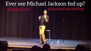 Quincy Carr - Impersonates Micheal Jackson getting mad (MUST SEE)