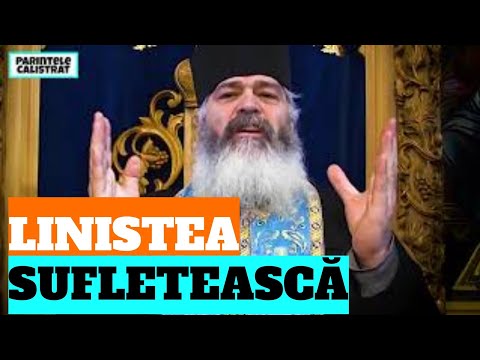 CUM SĂ OBȚII LINISTEA SUFLETEASCĂ - Parintele Calistrat