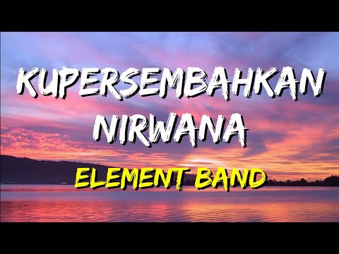 Element - Kupersembahkan Nirwana (Lirik)