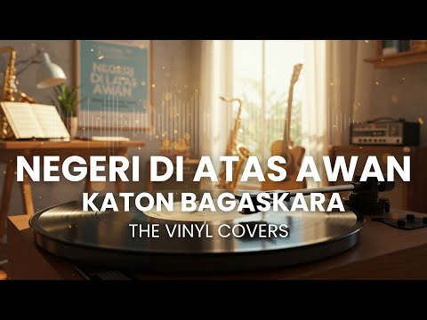 Negeri Di Atas Awan - Katon Bagaskara | Smooth Cover by The Vinyl