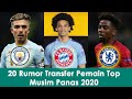 20 Rumor Transfer Pemain Sepak Bola Top Terbaru Bulan Juli 2020 20 Rumor Transfer Pemain Sepak Bola Top Terbaru Bulan Juli 2020