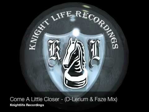 Come A Little  Closer (D-Lerium & Faze Mix)