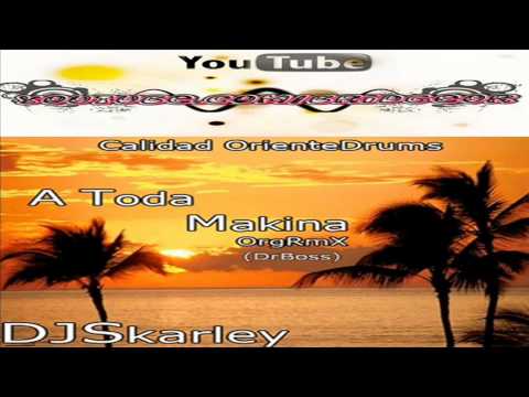 Dj Skarley - A Toda Makina (Original Remix)  (HD)