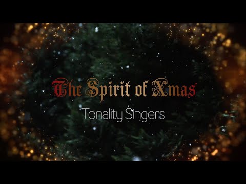The Spirit of Xmas - Tonality Singers (Offical Video)