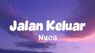 Download lagu Nuca - Jalan Keluar (Lirik Lagu) mp3