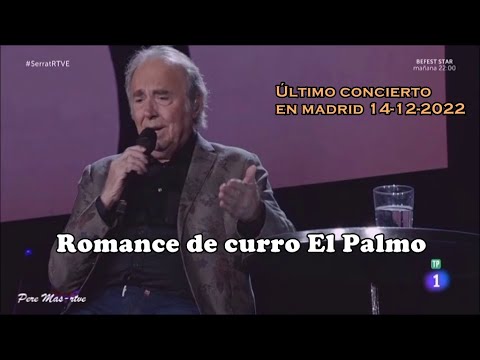 Joan Manuel Serrat - Romance de Curro el Palmo - Último concierto en Madrid 14-12-2022