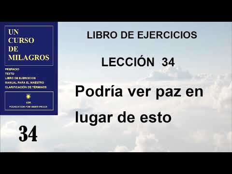 34. Lección 34 de Un Curso de Milagros | Podría ver paz en lugar de esto