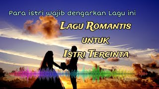Download lagu LAGU ROMANTIS UNTUK ISTRI mp3 Download lagu LAGU ROMANTIS UNTUK ISTRI mp3