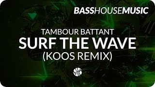 Tambour Battant - Surf The Wave ft. Jahdan Blakkamoore, Delie Red X & D2 Tha Future (KOOS Remix)