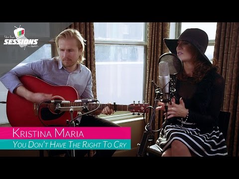 Kristina Maria - You Don't Have The Right To Cry // The Live Sessions