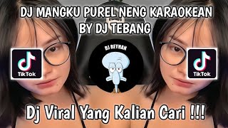 Download lagu DJ MANGKU PUREL NENG KARAOKEAN BY DJ TEBANG VIRAL TIK TOK TERBARU YANG KALIAN CARI! mp3
