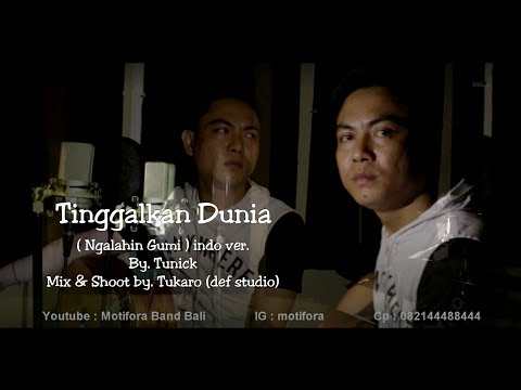 Tinggalkan Dunia (ngalahin gumi indo version) akustik by. tunick motifora