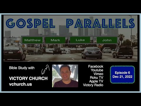 Bible Study | Gospel Parallels 6 | December 21, 2022 | Victory Church