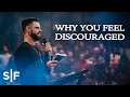 Why You Feel Discouraged | Steven Furtick