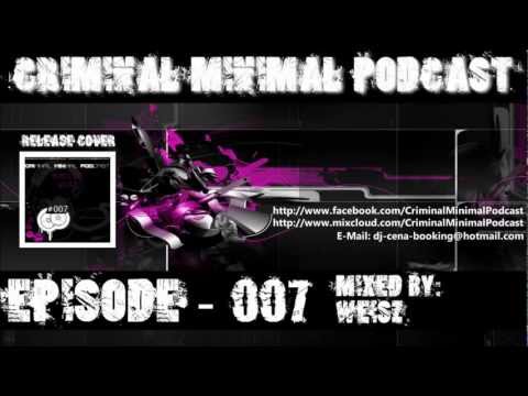 Criminal Minimal Podcast #007 Mixed by: Weisz (incl. Download Link)