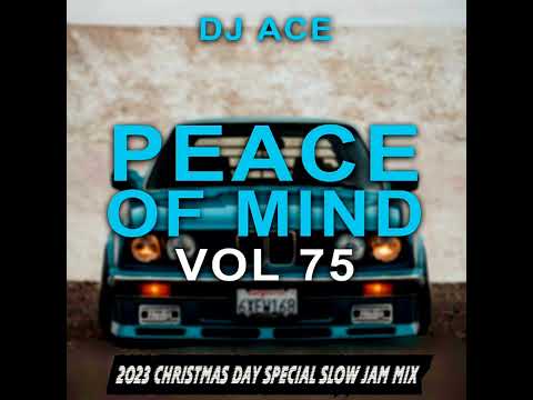 PEACE OF MIND VOL 75 | 2023 CHRISTMAS DAY | SPECIAL SLOW JAM MIX | DJ Ace ♠️