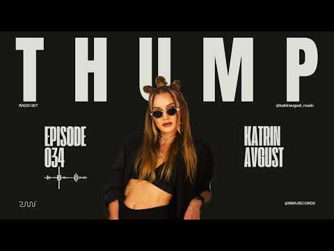Thump Episode 034: Katrin Avgust | 2025 | #melodictechno  Mix