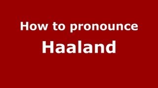 How to pronounce Haaland