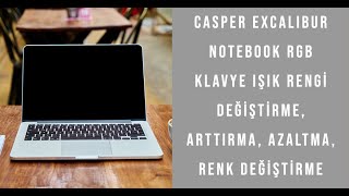Casper Excalibur Notebook RGB Klavye Işık rengi değiştirme, Arttırma, Azaltma Nasıl Yapılır