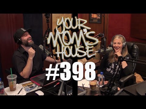 Your Mom's House Podcast - Ep. 398