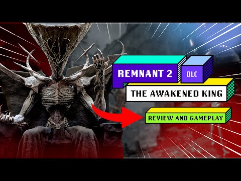 Remnant 2 - The Awakened King DLC Review