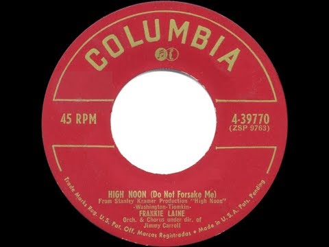 1952 HITS ARCHIVE: High Noon (Do Not Forsake Me) - Frankie Laine (Laine’s original version)