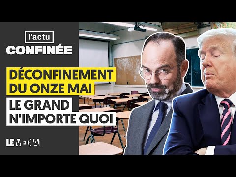 DÉCONFINEMENT DU 11 MAI : LE GRAND N'IMPORTE QUOI