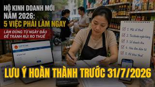 Hạn Chót 31/7/2026: 5 Nghĩa Vụ Thuế Bắt Buộc Hộ Kinh Doanh Phải Hoàn Thành Để Tránh Phạt Nặng!
