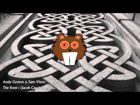 [Trance & Melbourne Bounce] Andy Groove & Sam Vince - The Knot (Jacob Cauchi Remix)