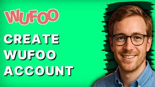 How to Create Wufoo Account [2026 Full Guide]