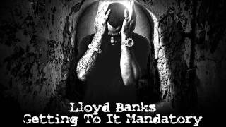 Lloyd Banks - Getting To It Mandatory [ NEW APRIL 2011 DOPE ]