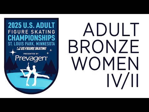 Adult Bronze Women IV/II | 2025 U.S. Adult Figure Skating Championships Presented by Prevagen