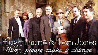 Hugh Laurie &amp; Tom Jones - Baby Please Make a Change (Srpski prevod)