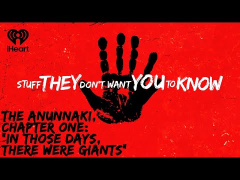 The Anunnaki, Chapter One: "In Those Days, There Were Giants" | STUFF THEY DON'T WANT YOU TO KNOW