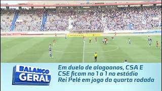 Em duelo de alagoanos, CSA E CSE ficam no 1 a 1 no estádio Rei Pelé em jogo da quarta rodada