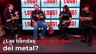 ¿Las bandas más grandes del metal? | Loud! Metal Radio