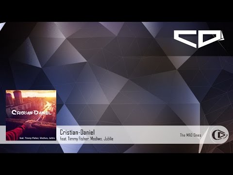 Cristian-Daniel - The MAD Ones [feat. Timmy Fisher, Modiwo, Jublie]