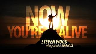 Now You're Alive - Steven Wood with guitarist Jim Hill