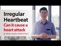 Irregular Heartbeat - Can it cause a heart attack & other myths debunked