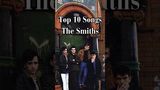 Top 10 SMITHS SONGS #thesmiths #morrissey #johnnymarr #80s #music #youtubeshorts