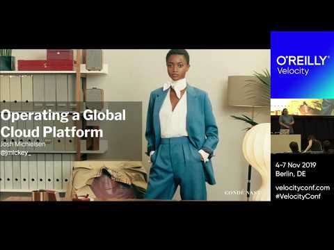 Operating a Global Cloud Native Platform - Josh Michielsen - Velocity EU 2019
