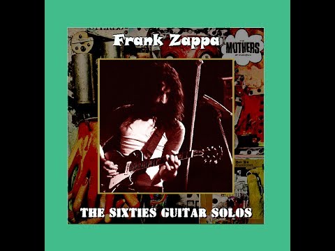 Frank Zappa The Sixties Guitar Solos