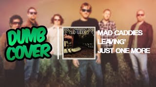 Dumbcover: Mad Caddies - Leavin&#39;