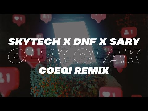 Skytech x DNF x Sary - Clik Clak (Coegi Remix)