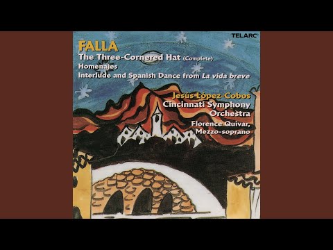 Falla: The Three-Cornered Hat, Pt. 2: The Neighbor's Dance (Seguidillas) - Dance of the Miller...