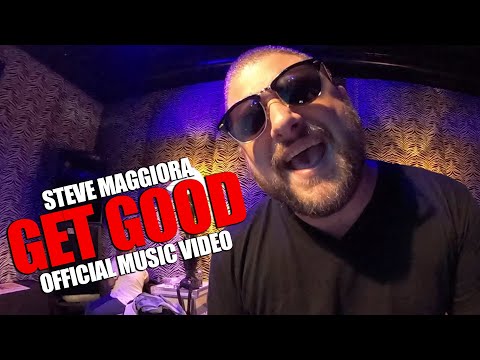 Get Good - Steve Maggiora - Official Music Video